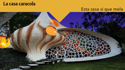 Esta casa sí que mola: La casa caracola