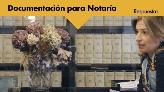 Respuestas: La documentación a aportar en notaría