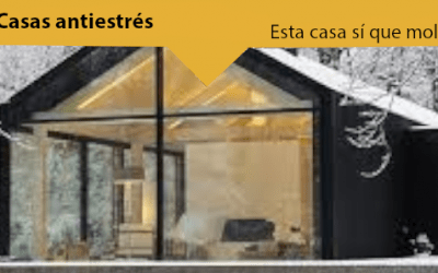 Esta casa sí que mola: Las casas antiestrés